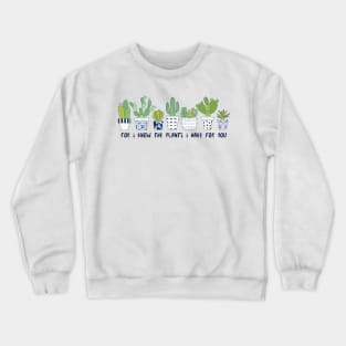 For I know the plants I have for you Crewneck Sweatshirt